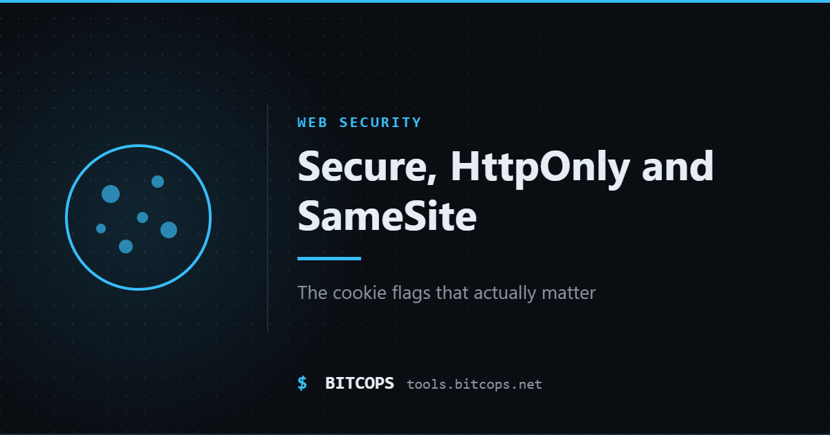 Secure, HttpOnly and SameSite: The Cookie Flags That Actually Matter