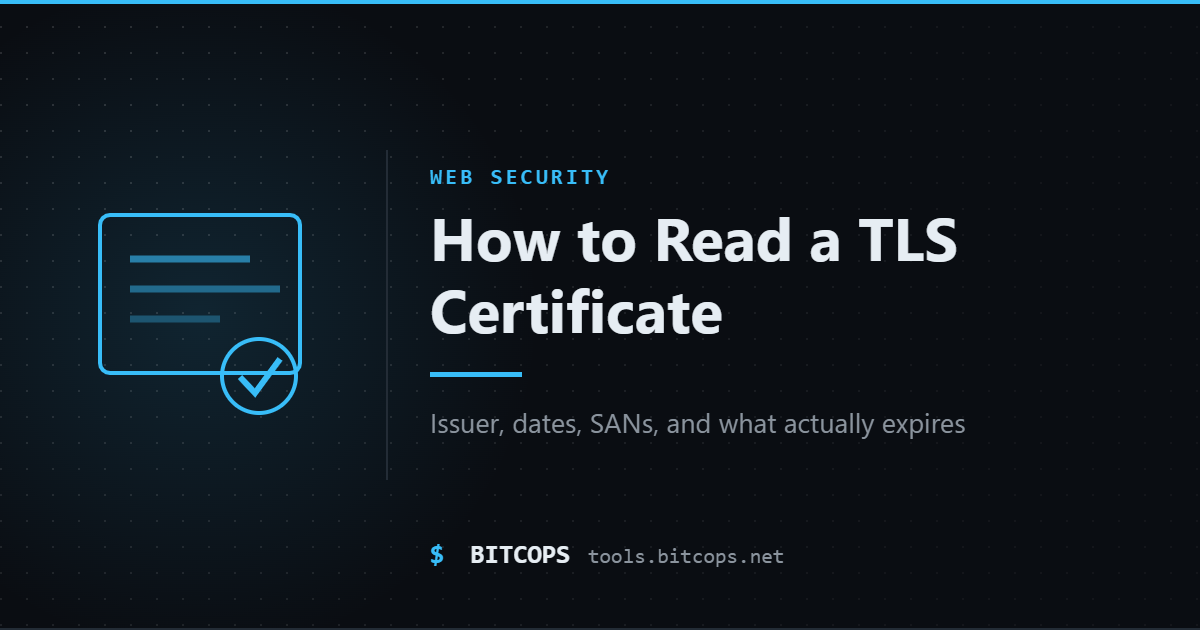 How to Read a TLS Certificate (and What Actually Expires)